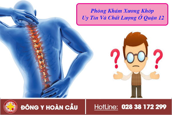 Phòng Khám Xương Khớp Uy Tín Và Chất Lượng Ở Quận 12 | Phòng khám đa khoa Hoàn Cầu