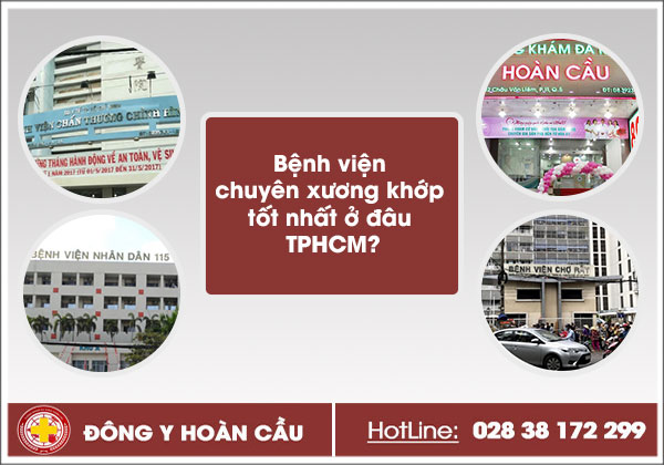 Bệnh viện chuyên xương khớp tốt ở đâu TPHCM? | Phòng khám đa khoa Hoàn Cầu