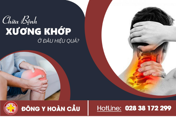 Chữa bệnh xương khớp ở đâu hiệu quả? | Phòng khám đa khoa Hoàn Cầu