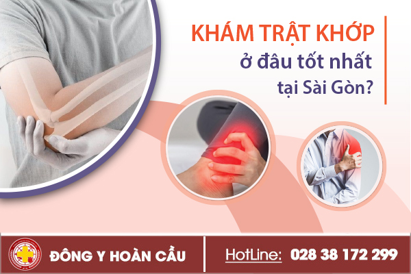 Khám trật khớp ở đâu tốt tại Sài Gòn? | Phòng khám đa khoa Hoàn Cầu