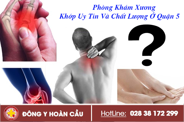 Phòng Khám Xương Khớp Uy Tín Và Chất Lượng Ở Quận 5 | Phòng khám đa khoa Hoàn Cầu