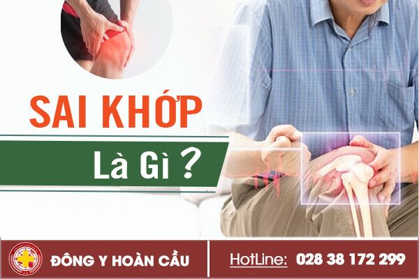 Sai khớp là gì Triệu chứng nhận biết như thế nào? | Phòng khám đa khoa Hoàn Cầu